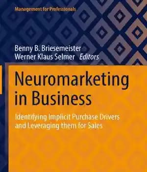 دانلود کتاب Neuromarketing in Business: Identifying Implicit Purchase Drivers and Leveraging them for Sales – بازاریابی عصبی در تجارت: شناسایی…