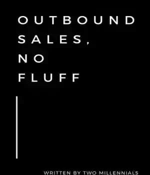 دانلود کتاب Outbound Sales, No Fluff: Written by Two Millennials Who Have Actually Sold Something This Decade. – فروش خارجی،…