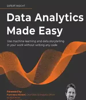 دانلود کتاب Data Analytics Made Easy: Use machine learning and data storytelling in your work without writing any code –…