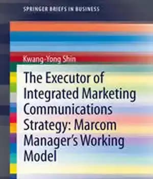 دانلود کتاب The Executor of Integrated Marketing Communications Strategy: Marcom ManagerÖs Working Model – مجری استراتژی ارتباطات بازاریابی یکپارچه: مدل…