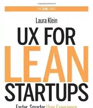 دانلود کتاب UX for Lean Startups: Faster, Smarter User Experience Research and Design – UX برای استارت‌آپ‌های ناب: تحقیق و…