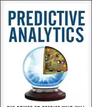 دانلود کتاب Predictive Analytics: The Power to Predict Who Will Click, Buy, Lie, or Die – تجزیه و تحلیل پیش…