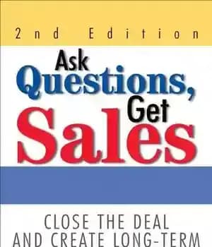 دانلود کتاب Ask Questions, Get Sales: Close the Deal and Create Long-Term Relationships – سوال بپرسید، فروش بگیرید: معامله را…
