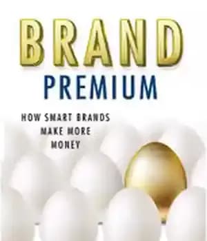 دانلود کتاب Brand Premium: How Smart Brands Make More Money – Brand Premium: چگونه برندهای هوشمند درآمد بیشتری کسب می…