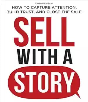 دانلود کتاب Sell with a Story: How to Capture Attention, Build Trust, and Close the Sale – فروش با یک…