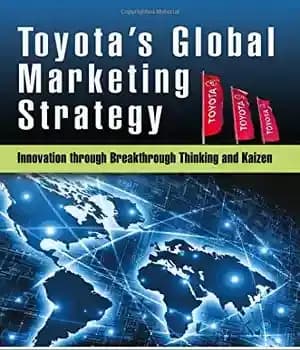 دانلود کتاب Toyota’s global marketing strategy innovation through breakthrough thinking and kaizen – نوآوری استراتژی بازاریابی جهانی تویوتا از طریق…