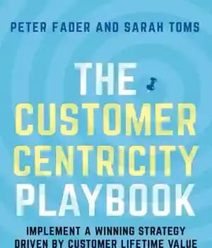 دانلود کتاب The Customer Centricity Playbook: Implement a Winning Strategy Driven by Customer Lifetime Value – کتاب راهنمای مشتری مداری:…