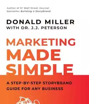 دانلود کتاب Marketing Made Simple: A Step-by-Step Storybrand Guide for Any Business – بازاریابی ساده: راهنمای گام به گام داستان…