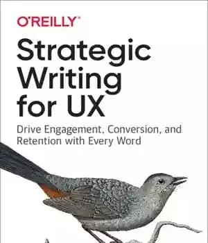 دانلود کتاب Strategic Writing for UX: Drive Engagement, Conversion, and Retention with Every Word – نوشتن استراتژیک برای UX: تعامل،…