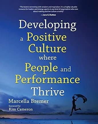 و دانلود نسخه کامل کتاب زبان اصلی Developing a Positive Culture where People and Performance Thrive: Foreword by Kim Cameron | دانلود کتاب خارجی
