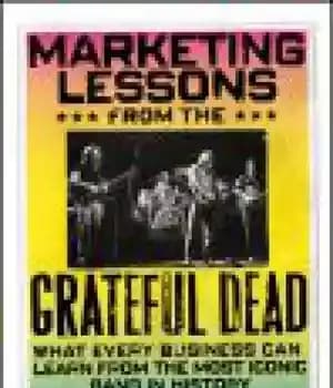 دانلود کتاب Marketing lessons from the Grateful Dead: what every business can learn from the most iconic band in history…