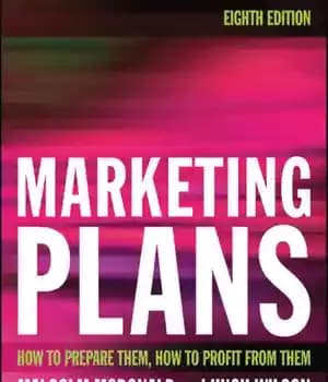 دانلود کتاب Marketing Plans 8e: How to Prepare Them, How to Profit from Them – برنامه های بازاریابی 8E: چگونه…