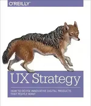 دانلود کتاب UX Strategy: How to Devise Innovative Digital Products that People Want – استراتژی UX: چگونه محصولات دیجیتالی نوآورانه…