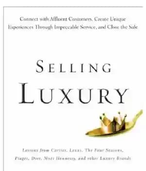 دانلود کتاب Selling luxury: connect with affluent customers, create unique experiences through impeccable service, and close the sale – فروش…