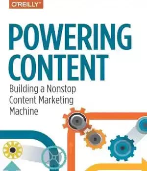 دانلود کتاب Powering Content: Building a Nonstop Content Marketing Machine – تقویت محتوا: ساختن یک ماشین بازاریابی محتوا بدون وقفه