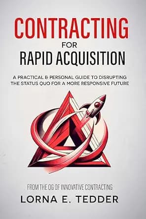 و دانلود نسخه کامل کتاب زبان اصلی Contracting for Rapid Acquisition: A Practical & Personal Guide to Disrupting the Status Quo for a More Responsive Future (The Renegade Mindset Series) | دانلود