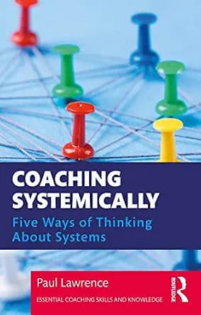 و دانلود نسخه کامل کتاب زبان اصلی Coaching Systemically: Five Ways of Thinking About Systems (Essential Coaching Skills and Knowledge) | دانلود کتاب خارجی