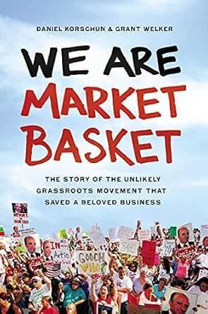 و دانلود نسخه کامل کتاب زبان اصلی We Are Market Basket: The Story of the Unlikely Grassroots Movement That Saved a Beloved Business | دانلود کتاب خارجی