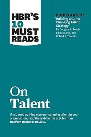 و دانلود نسخه کامل کتاب زبان اصلی HBR’s 10 Must Reads on Talent (with bonus article “Building a Game-Changing Talent Strategy” by Douglas A. Ready, Linda A. Hill, and Robert J. Thomas) | دانلود ک