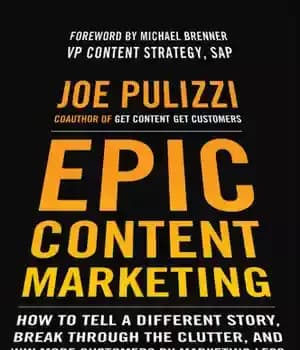 دانلود کتاب Epic content marketing: how to tell a different story, break through the clutter, and win more customers by…