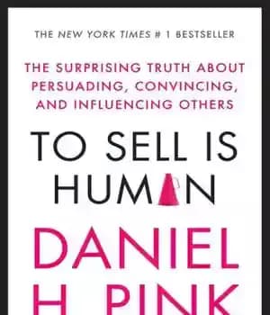 دانلود کتاب To Sell is Human: The Surprising Truth About Persuading, Convincing, and Influencing Others – فروش انسان است: حقیقت…