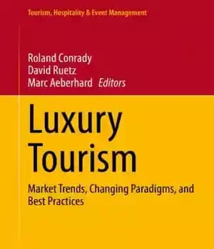 دانلود کتاب Luxury Tourism: Market Trends, Changing Paradigms, and Best Practices – گردشگری لوکس: روندهای بازار، الگوهای در حال تغییر…