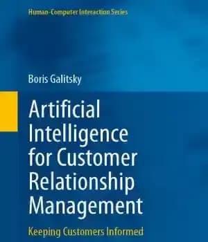 دانلود کتاب Artificial Intelligence for Customer Relationship Management: Keeping Customers Informed – هوش مصنوعی برای مدیریت ارتباط با مشتری: آگاه…