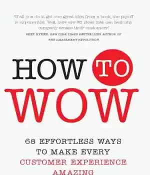 دانلود کتاب How to wow: 68 effortless ways to make every customer experience amazing – چگونه شگفت انگیز شوید: 68…