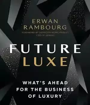 دانلود کتاب Future Luxe: What’s Ahead for the Business of Luxury – Future Luxe: آنچه در انتظار کسب و کار…