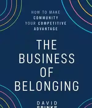 دانلود کتاب The Business of Belonging: How to Build Communities That Grow the Bottom Line – کسب و کار تعلق:…