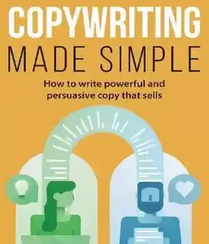دانلود کتاب Copywriting Made Simple: How to write powerful and persuasive copy that sells – Copywriting Made Simple: چگونه یک…