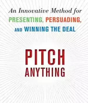 دانلود کتاب Pitch Anything: An Innovative Method for Presenting, Persuading, and Winning the Deal – طرح هر چیزی: روشی نوآورانه…