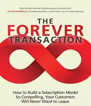 دانلود کتاب The Forever Transaction: How to Build a Subscription Model So Compelling, Your Customers Will Never Want to Leave…