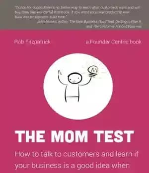 دانلود کتاب The Mom Test: How to talk to customers & learn if your business is a good idea when…