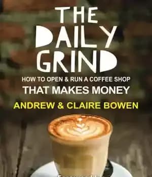 دانلود کتاب The daily grind: how to open & run a coffee shop that makes money – کار روزانه: چگونه…