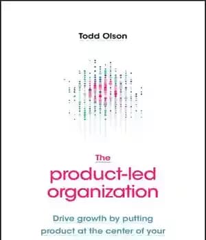 دانلود کتاب The Product-Led Organization: Drive Growth By Putting Product at the Center of Your Customer Experience – سازمان تحت…