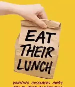 دانلود کتاب Eat Their Lunch: Winning Customers Away from Your Competition – ناهار آنها را بخورید: برنده شدن مشتریان به…