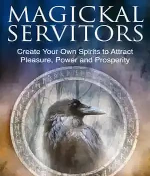 دانلود کتاب Magickal Servitors: Create Your Own Spirits to Attract Pleasure, Power and Prosperity – Magickal Servitors: روحیه خود را…