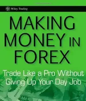دانلود کتاب Making Money in Forex: Trade Like a Pro Without Giving Up Your Day Job (Wiley Trading) – کسب…