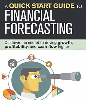دانلود کتاب A Quick Start Guide to Financial Forecasting: Discover the Secret to Driving Growth, Profitability, and Cash Flow Higher…