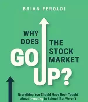 دانلود کتاب Why Does The Stock Market Go Up?: Everything You Should Have Been Taught About Investing In School, But…