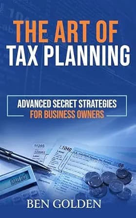 و دانلود نسخه کامل کتاب زبان اصلی The Art of Tax Planning: Advanced Secret Strategies for Business Owners | دانلود کتاب خارجی
