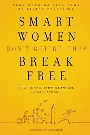 و دانلود نسخه کامل کتاب زبان اصلی Smart Women Don’t Retire — They Break Free: From Working Full-Time to Living Full-Time | دانلود کتاب خارجی