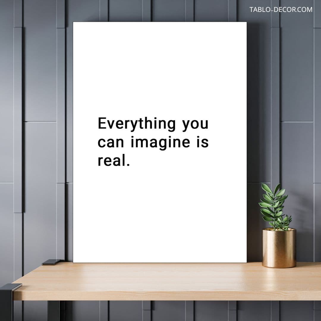 تابلو انگیزشی Everything you can imagine is real