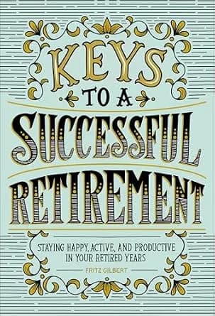 و دانلود نسخه کامل کتاب زبان اصلی Keys to a Successful Retirement: Staying Happy, Active, and Productive in Your Retired Years | دانلود کتاب خارجی