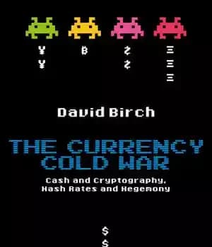 دانلود کتاب The Currency Cold War: Cash and Cryptography, Hash Rates and Hegemony – جنگ سرد ارز: پول نقد و…