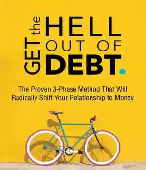 دانلود کتاب Get the Hell Out of Debt: The Proven 3-Phase Method That Will Radically Shift Your Relationship to Money…