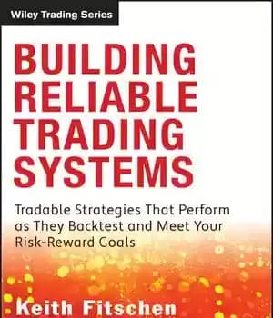 دانلود کتاب Building Reliable Trading Systems: Tradable Strategies That Perform as They Backtest and Meet Your Risk-Reward Goals – ساختن…