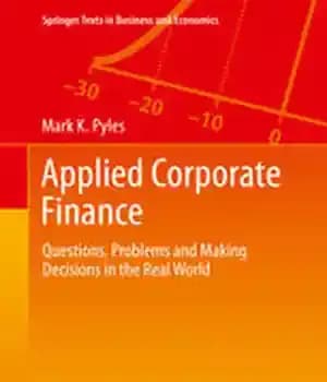 دانلود کتاب Applied Corporate Finance: Questions, Problems and Making Decisions in the Real World – مالی شرکت کاربردی: سوالات، مشکلات…