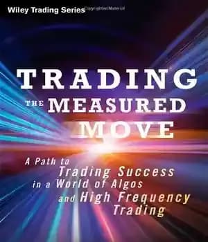 دانلود کتاب Trading the Measured Move: A Path to Trading Success in a World of Algos and High Frequency Trading…